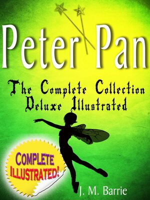 Peter Pan the Complete Collection: Deluxe Illustrated (annotated) - ebook